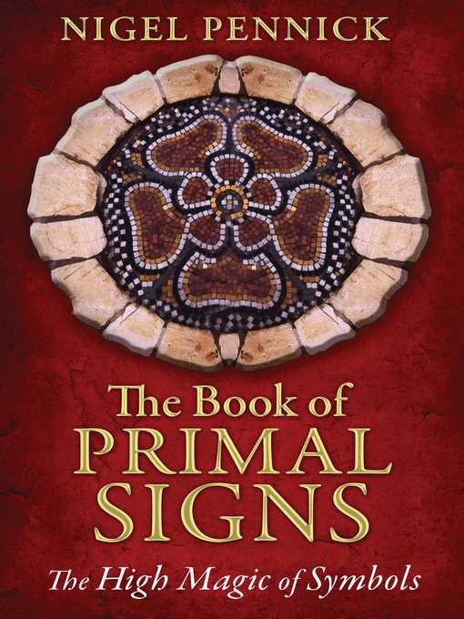 Title details for The Book of Primal Signs by Nigel Pennick - Available